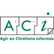 Agir en Chrétiens Informés - ACI Agir en Chrétiens Informés - ACI