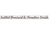 Institut Provincial de Formation Sociale Institut Provincial de Formation Sociale