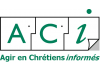 Agir en Chrétiens Informés - ACI Agir en Chrétiens Informés - ACI