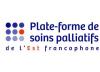 Plate Forme de Soins Palliatifs de l'Est Francophone Plate Forme de Soins Palliatifs de l'Est Francophone