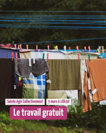 Soirée Agir Collectivement : Le travail gratuit