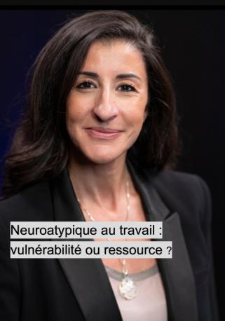 Neuroatypique au travail : vulnérabilité ou ressource ?