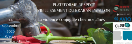 Plateforme Respect Vieillissement du Brabant wallon : la violence conjugale chez nos aînés